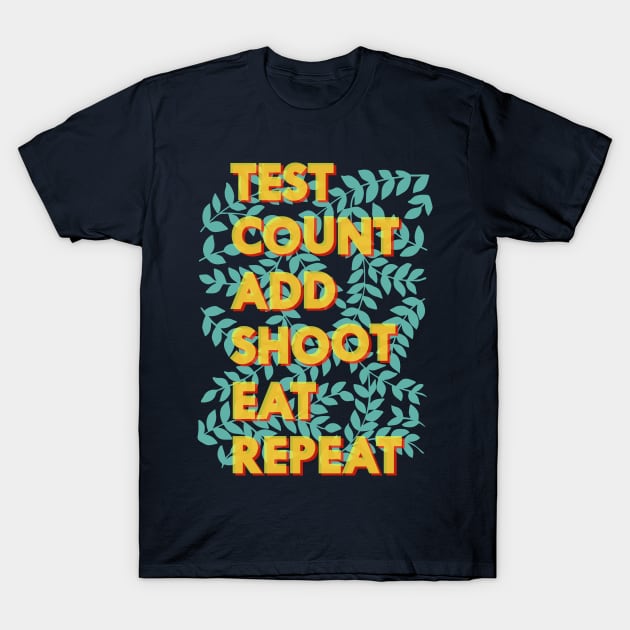 Test Count Add Shoot Eat Repeat - Diabetes T-Shirt by papillon